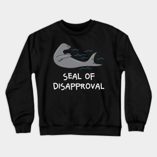 Seal Of Disapproval Funny Sarcastic Pun Crewneck Sweatshirt